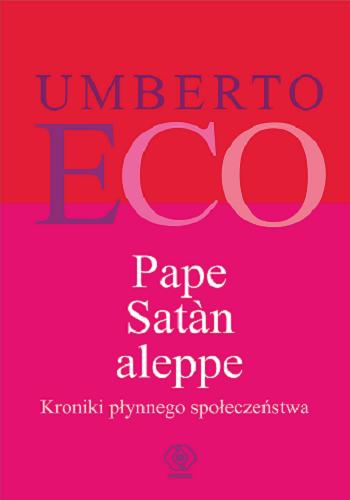 Okładka książki Pape Satan aleppe : kroniki płynnego społeczeństwa / Umberto Eco ; przełożyła Alicja Bruś.