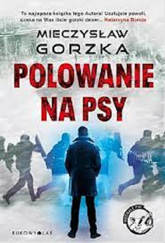 Okładka książki Polowanie na psy / Mieczysław Gorzka.