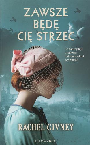 Okładka książki Zawsze będę cię strzec / Rachel Givney ; przełożyła Anna Pochłódka-Wątorek.