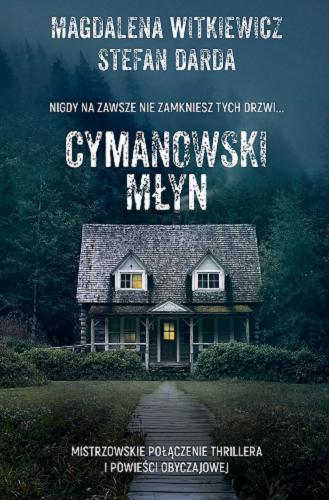 Okładka książki Cymanowski młyn / Magdalena Witkiewicz, Stefan Darda.