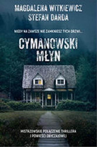 Okładka książki Cymanowski młyn [E-book] / Magdalena Witkiewicz, Stefan Darda.