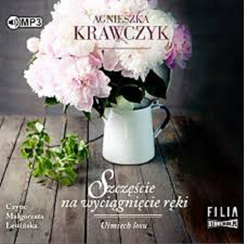 Okładka książki Szczęście na wyciągnięcie ręki [E-audiobook] / Agnieszka Krawczyk.