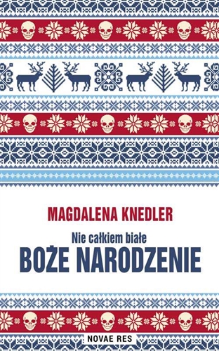 Okładka książki Nie całkiem białe Boże Narodzenie / Magdalena Knedler.