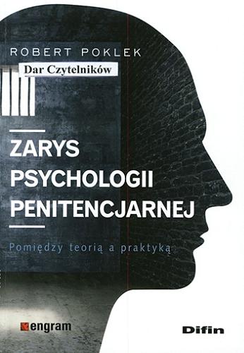 Okładka książki Zarys psychologii penitencjarnej : pomiędzy teorią a praktyką / Robert Poklek.