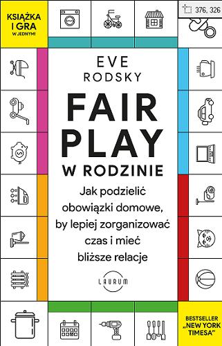 Okładka książki Fair play w rodzinie : jak podzielić obowiązki domowe, by lepiej zorganizować czas i mieć bliższe relacje / Eve Rodsky ; przekład: Dorota Gasper.