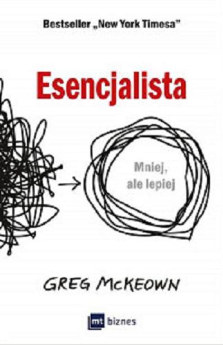 Okładka książki Esencjalista : mniej, ale lepiej / Greg McKeown ; przełożył Michał Lipa.