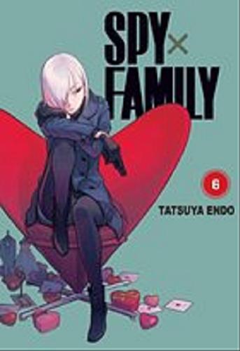 Okładka książki Spy x family. 6 / Tatsuya Endo ; [tłumaczenie Amelia Lipko].