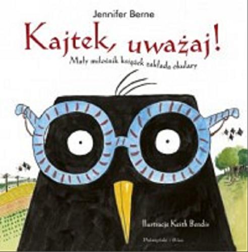 Okładka książki  Kajtek, uważaj! : mały miłośnik książek zakłada okulary  2