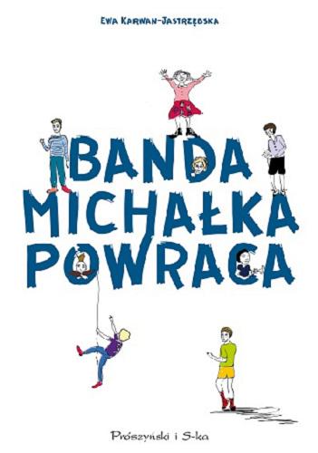 Okładka książki Banda Michałka powraca / Ewa Karwan-Jastrzębska ; ilustracje Julia Karwan-Jastrzębska.