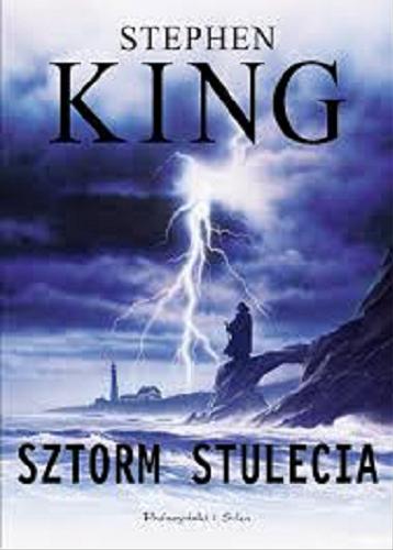 Okładka książki Sztorm stulecia / Stephen King ; przełożył Łukasz Praski.