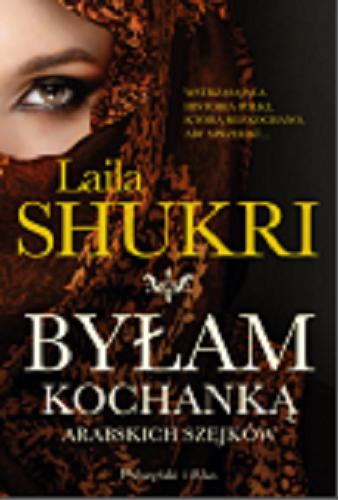 Okładka książki Byłam kochanką arabskich szejków / Laila Shukri.