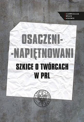 Osaczeni - napiętnowani : szkice o twórcach w PRL Tom 15.9
