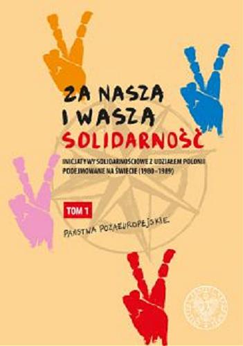 Za naszą i waszą "Solidarność" : inicjatywy solidarnościowe z udziałem Polonii podejmowane na świecie (1980-1989). T. 1, Państwa pozaeuropejskie Tom 3.9