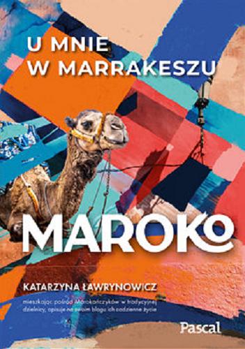 Okładka książki Maroko : u mnie w Marrakeszu / Katarzyna Ławrynowicz.