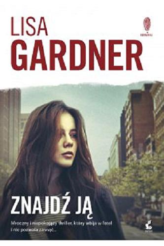 Okładka książki Znajdź ją / Lisa Gardner ; z języka angielskiego przełożyła Daria Kuczyńska-Szymala.