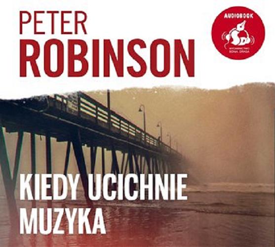 Okładka książki Kiedy ucichnie muzyka : [Dokument dźwiękowy ] / Peter Robinson ; z języka angielskiego przełożył Zbigniew Kościuk.