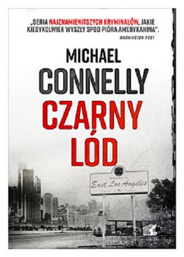 Okładka książki Czarny lód / Michael Connelly ; z języka angielskiego przełożył Marcin Łakomski.