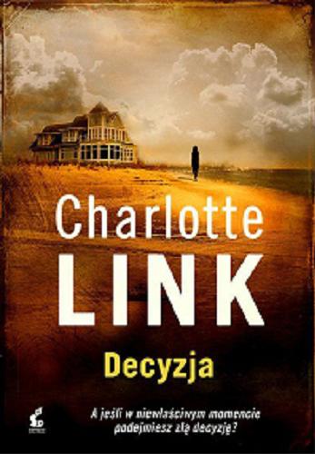 Okładka książki Decyzja : [Książka mówiona] / Charlotte Link ; z języka niemieckiego przełożył Dariusz Guzik.