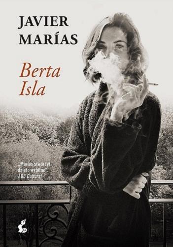 Okładka książki Berta Isla / Javier Marias ; z języka hiszpańskiego przełożył Tomasz Pindel.