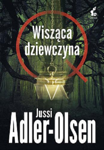 Okładka książki Wisząca dziewczyna / Jussi Adler-Olsen ; z języka duńskiego przełożyła Joanna Cymbrykiewicz.