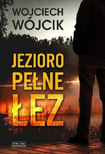 Okładka książki Jezioro pełne łez [E-book] / Wojciech Wójcik.