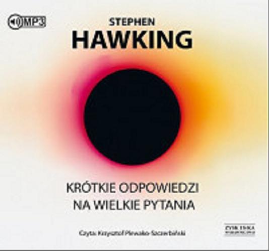 Okładka książki Krótkie odpowiedzi na wielkie pytania [E-audiobook] / Stephen Hawking ; przekład Marek Krośniak.