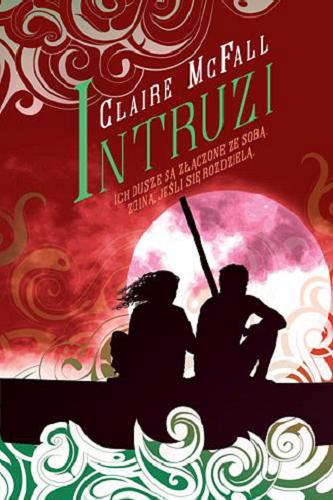 Okładka książki Intruzi / Claire McFall ; przełożyła Joanna Woźniak.