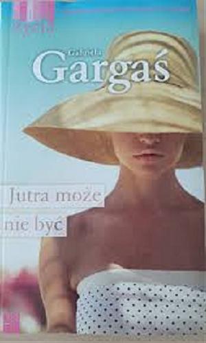 Okładka książki Jutra może nie być / Gabriela Gargaś.