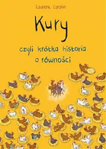 Okładka książki Kury czyli krótka historia o równości / tekst i ilustracje Laurent Cardon ; przekład Tomasz Swoboda.