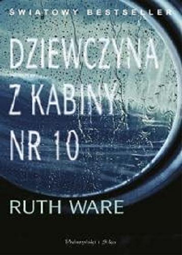 Okładka książki Dziewczyna z kabiny nr 10 / Ruth Ware ; przełożyła Ewa Kleszcz.