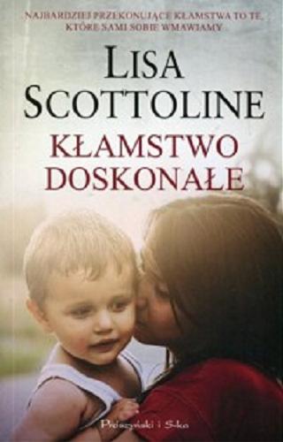 Okładka książki Kłamstwo doskonałe / Lisa Scottoline ; przełożyła Magdalena Rychlik.