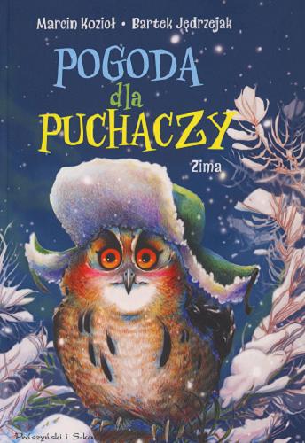 Okładka książki Pogoda dla puchaczy : zima / Marcin Kozioł, Bartek Jędrzejak ; ilustracje Małgorzata Osieleniec.