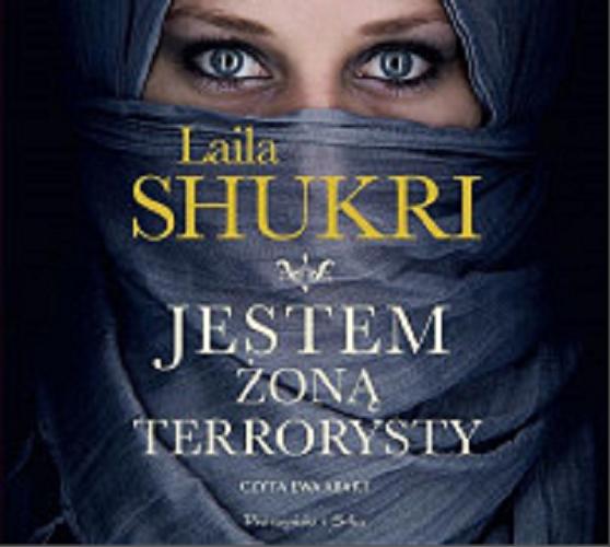 Okładka książki Jestem żoną terrorysty [E-audiobook] / Laila Shukri.