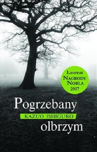 Okładka książki Pogrzebany olbrzym / Kazuo Ishiguro ; z angielskiego przełożył Andrzej Szulc.