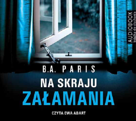 Okładka książki Na skraju załamania/ B. A. Paris ; przełożyła Maria Olejniczak-Skarsg?rd.