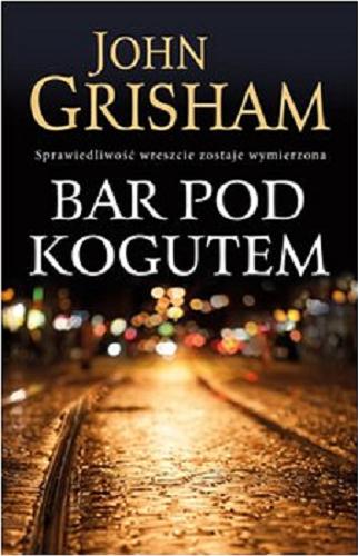 Okładka książki Bar Pod Kogutem [E-book] / John Grisham ; z angielskiego przełożył Lech Z. Żołędziowski.