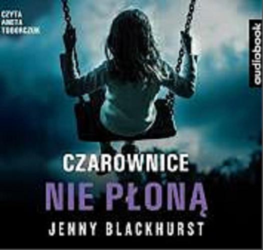 Okładka książki Czarownice nie płoną / Jenny Blackhurst ; przełożyła Izabela Matuszewska.
