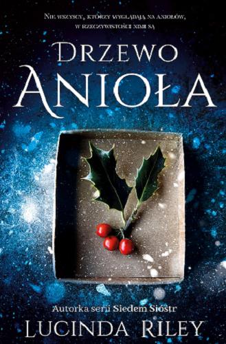 Okładka książki Drzewo anioła / Lucinda Riley ; z angielskiego przełożył Jan Kabat.