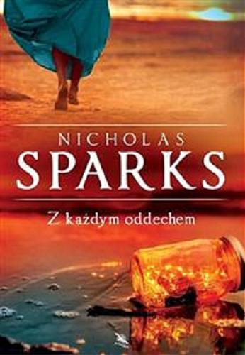 Okładka książki Z każdym oddechem / Nicholas Sparks ; z angielskiego przełożyła Maria Olejniczak-Skarsgard.