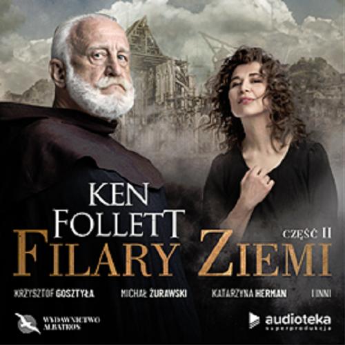 Okładka książki Filary Ziemi. [ Dokument dźwiękowy ] Cz. 2. CD 1/ Ken Follett ; Polish translation Grzegorz Sitek.