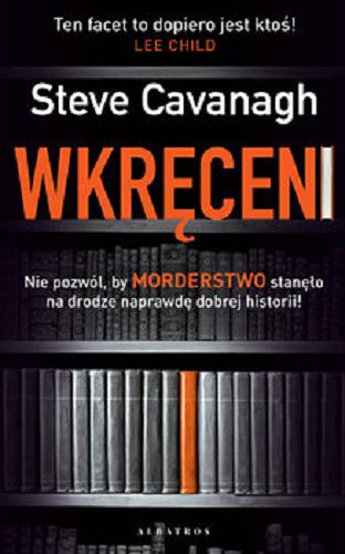 Okładka książki Wkręceni / Steve Cavanagh ; z angielskiego przełożyła Izabela Matuszewska.