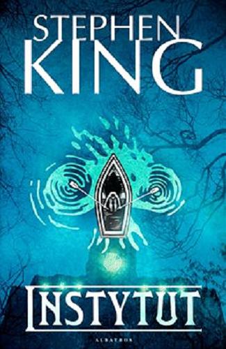Okładka książki Instytut / Stephen King ; z angielskiego przełożył Rafał Lisowski.