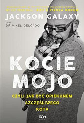 Okładka książki  Kocie mojo czyli Jak być opiekunem szczęśliwego kota  2