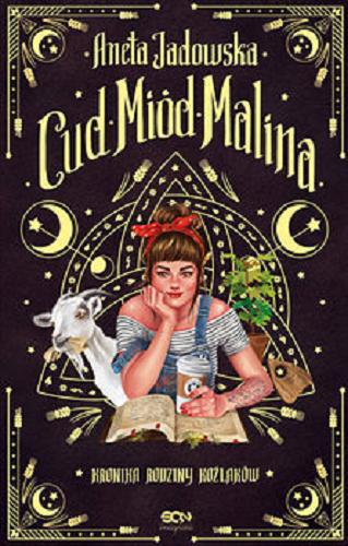 Okładka książki Cud, miód, Malina : [E-book] kronika rodziny Koźlaków / Aneta Jadowska ; ilustracje Magdalena Babińska.