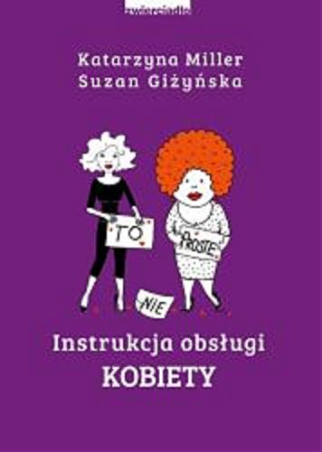 Okładka książki Instrukcja obsługi kobiety / Katarzyna Miller, Suzan Giżyńska.