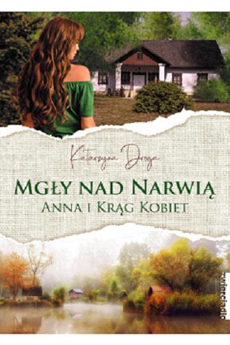 Okładka książki Mgły nad Narwią : Anna i krąg kobiet / Katarzyna Droga.