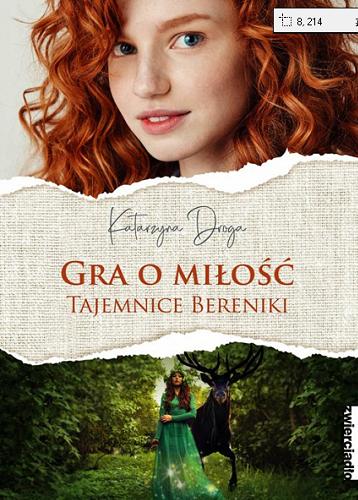 Okładka książki Gra o miłość : tajemnice Bereniki / Katarzyna Droga.
