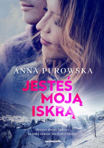 Okładka książki Jesteś moją iskrą / Anna Purowska.