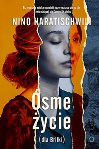 Okładka książki Ósme życie : (dla Brilki). T. 1 / Nino Haratischwili ; tłumaczenie Urszula Poprawska.