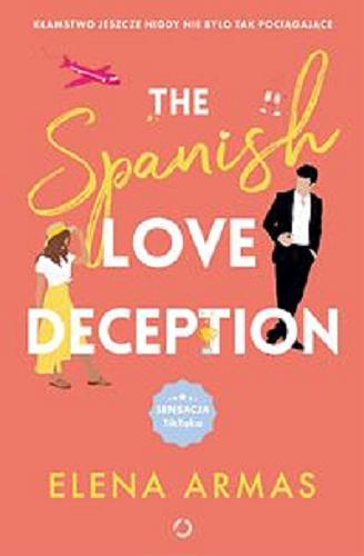 Okładka książki The Spanish love deception / Elena Armas ; tłumaczenie Mateusz Baka.